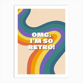 Omg I'M So Retro Art Print