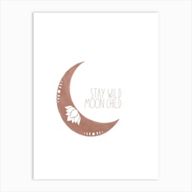 Stay Wild Moon Child  Art Print