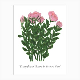 Every Flower Blooms In Its Own Art Print