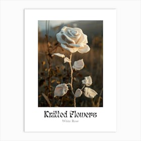 Knitted Flowers White Rose 3 Art Print
