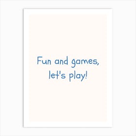 Fun And Games, Let S Play! Blue Quote Poster Art Print