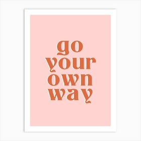 Pink Go Your Own Way Art Print