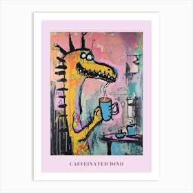 Dinosaur Drinking Coffee Pastel Pink Graffiti Brushstroke 1 Poster Art Print