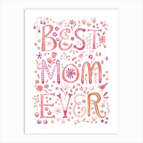 Best Mom Ever Watercolor Hand Lettered Art Art Print