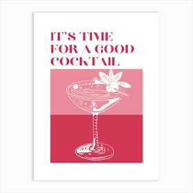 It's Time For A Good Cocktail Art Print