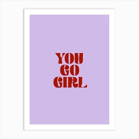 You Go Girl Inspirational Motivational Typography Poster Print Art Lover Women Inspired  Art Print