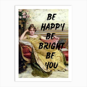 Be Happy Be Bright Be You Art Print