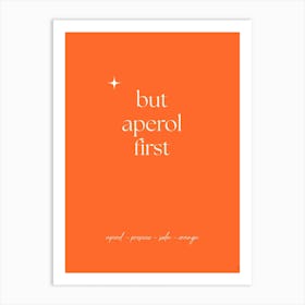 But Aperol First Art Print