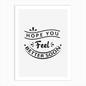 Hope You Feel Better Soon Art Print