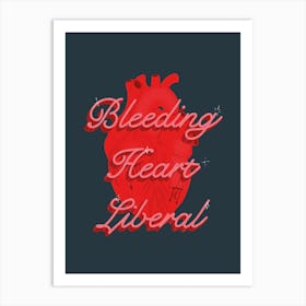 Bleeding Heart Liberal Art Print