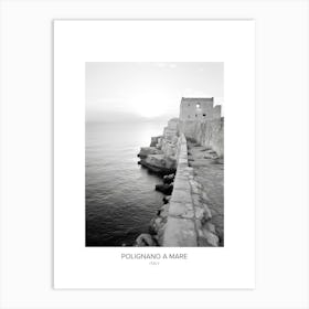 Poster Of Polignano A Mare, Italy, Black And White Photo 3 Art Print