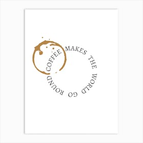 Coffee Makes The World Go Round Typography Word Art Print