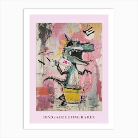 Dinosaur Eating Ramen Pink Graffiti Brushstroke Poster Art Print