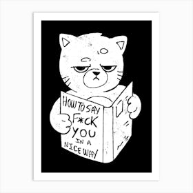 Nice Way to Say - Funny Grumpy Sarcasm Cat Gift Art Print