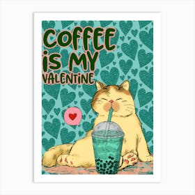 Coffee Is My Valentine Art Print