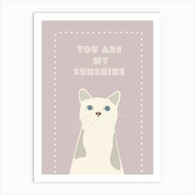 YOU ARE MY SUNSHINE CAT Art Print