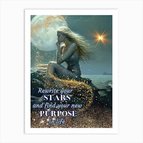 Rewrite Your Stars And Find Your New Purpose In Life Art Print