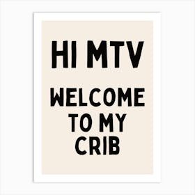 Hi MTV Welcome To My Crib | Oatmeal And Black Art Print