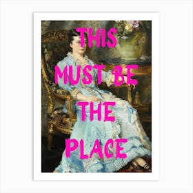 This Must Be The Place Art Print