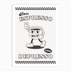 More Espresso Less Depresso Art Print