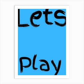 Lets Play Kids Poster Blue Art Print