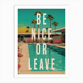 Be Nice Or Leave 01 Art Print