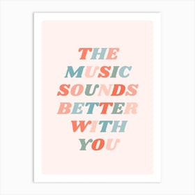 Retro The Music Sounds Better With You Art Print