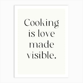 Cooking Is Love Made Visible Art Print