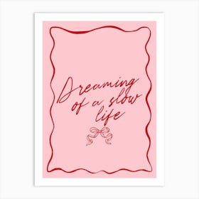 Dreaming Of A Slow Life Art Print