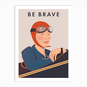 Be Brave - Amelia Earhart Art Print