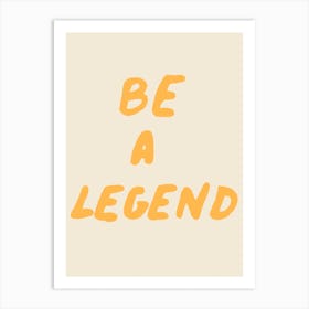 Be A Legend Yellow Art Print