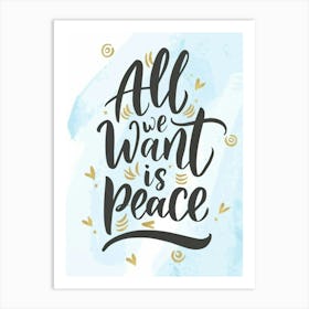 All We Want Is Peace 1 Art Print