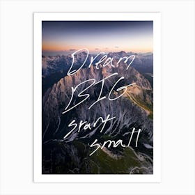 Dream Big, Dream Small Art Print