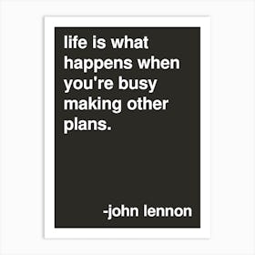 Life Is What Happens John Lennon Quote In Black Art Print