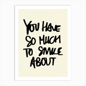 You Have So Much to Smile About Cream Art Print