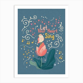 Let Your Heart Sing Art Print