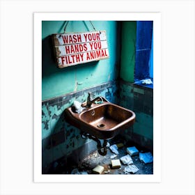 Wash Your Hands You Filthy Animal Art Print