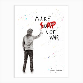 Make Soap Not War Art Print