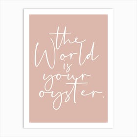 The World Is Your Oyster Pink Art Print