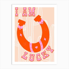 I Am Lucky Art Print