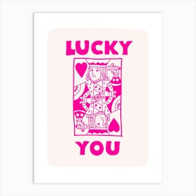 Lucky You Art Print