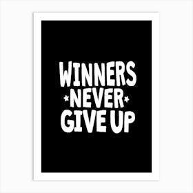 Winners Never Give Up Art Print