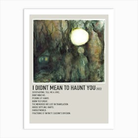 I Didnt Mean To Haunt You 2022 Poster Art Print