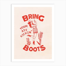Bring Your Ass Kickin Boots Cowgirl Art Print