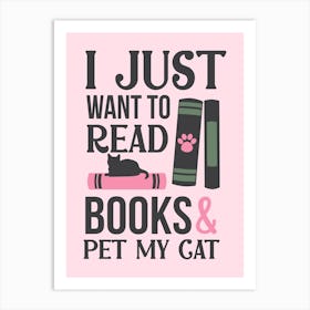 I Just Want To Read Books And Pet My Cat Art Print