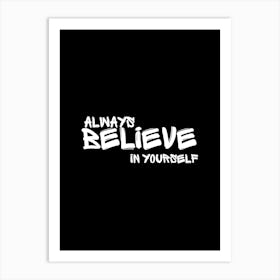 Always Believe In Yourself Art Print