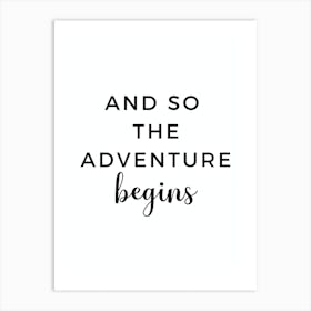 And So The Adventure Begins Art Print