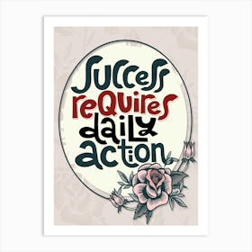 Words Of Motivation – Success Requires Daily Action Art Print