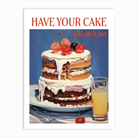 Have Your Cake Food Kitchen Art Print