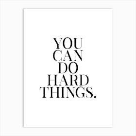 You Can Do Hard Things Art Print